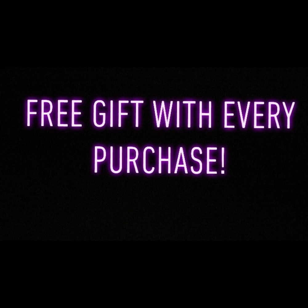 FREE GIFT. EVERY PURCHASE.